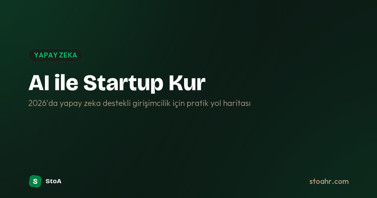 2026'da AI ile Startup Kurmak: Pratik Rehber