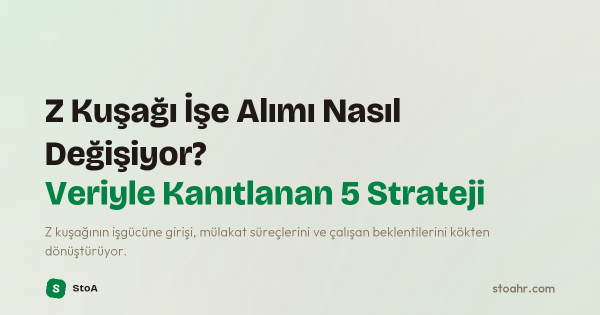 Z Kuşağı İşe Alım Trendleri 2025: İK İçin 5 Strateji